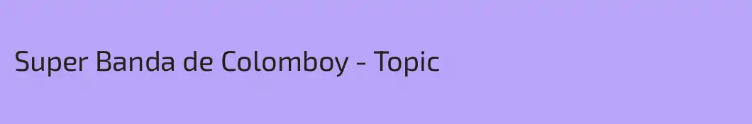 Super Banda de Colomboy - Topic